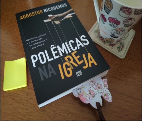 INDICAÇÃO DE LEITURA: POLÊMICAS NA IGREJA – AUGUSTUS&nbsp;NICODEMUS