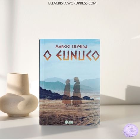 INDICAÇÃO DE LEITURA: O EUNUCO – MÁRCIO&nbsp;SILVEIRA