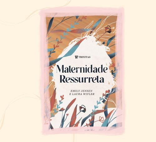 INDICAÇÃO DE LEITURA: MATERNIDADE&nbsp;RESSURRETA